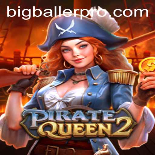 Exploring PirateQueen2: The Bigballer Pro Gaming Experience